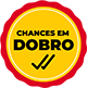 CHANCES EM DOBRO